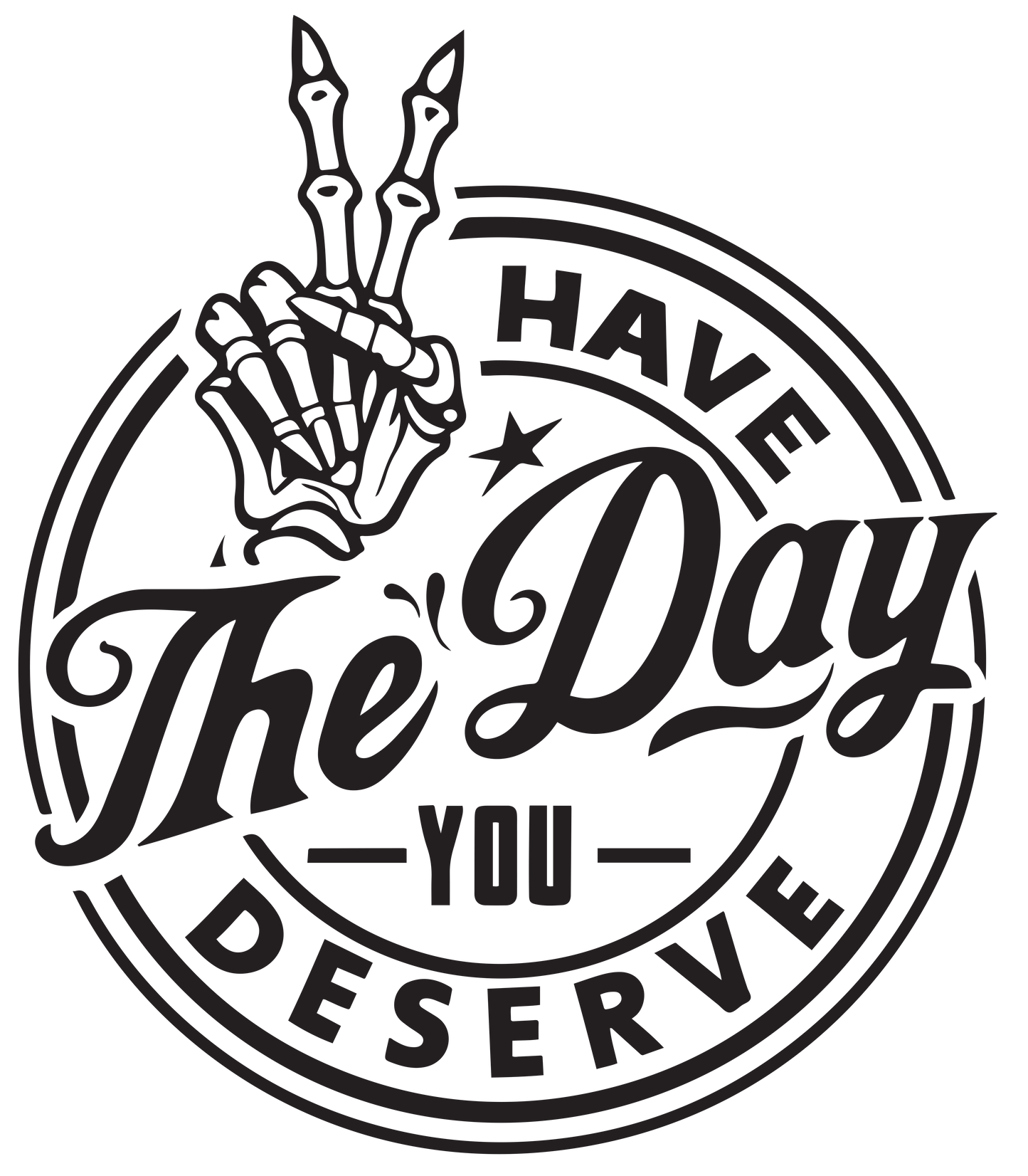 HAVE THE DAY YOU DESERVE "DECAL"