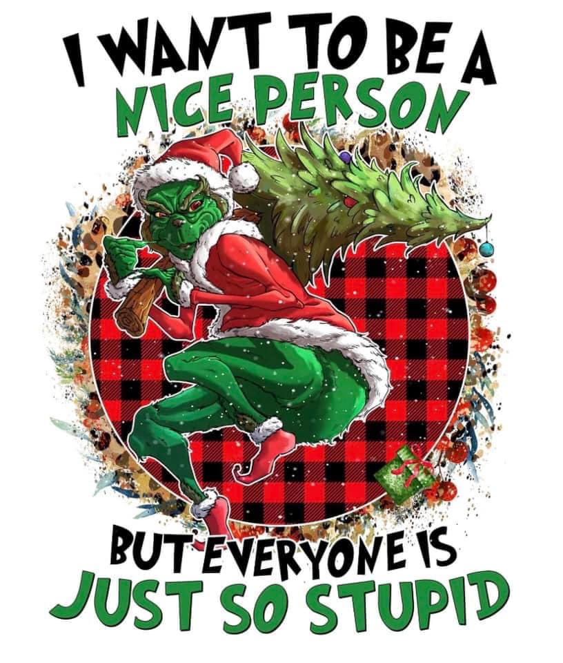 I WANT TO BE A NICE PERSON "GRINCH"