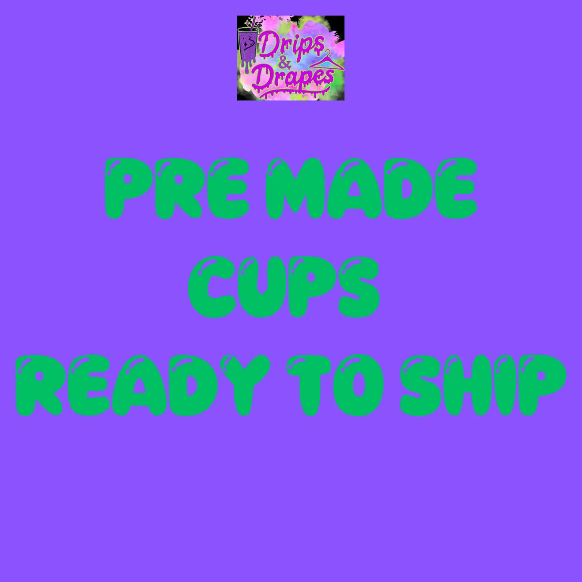 Pre- Made cups
