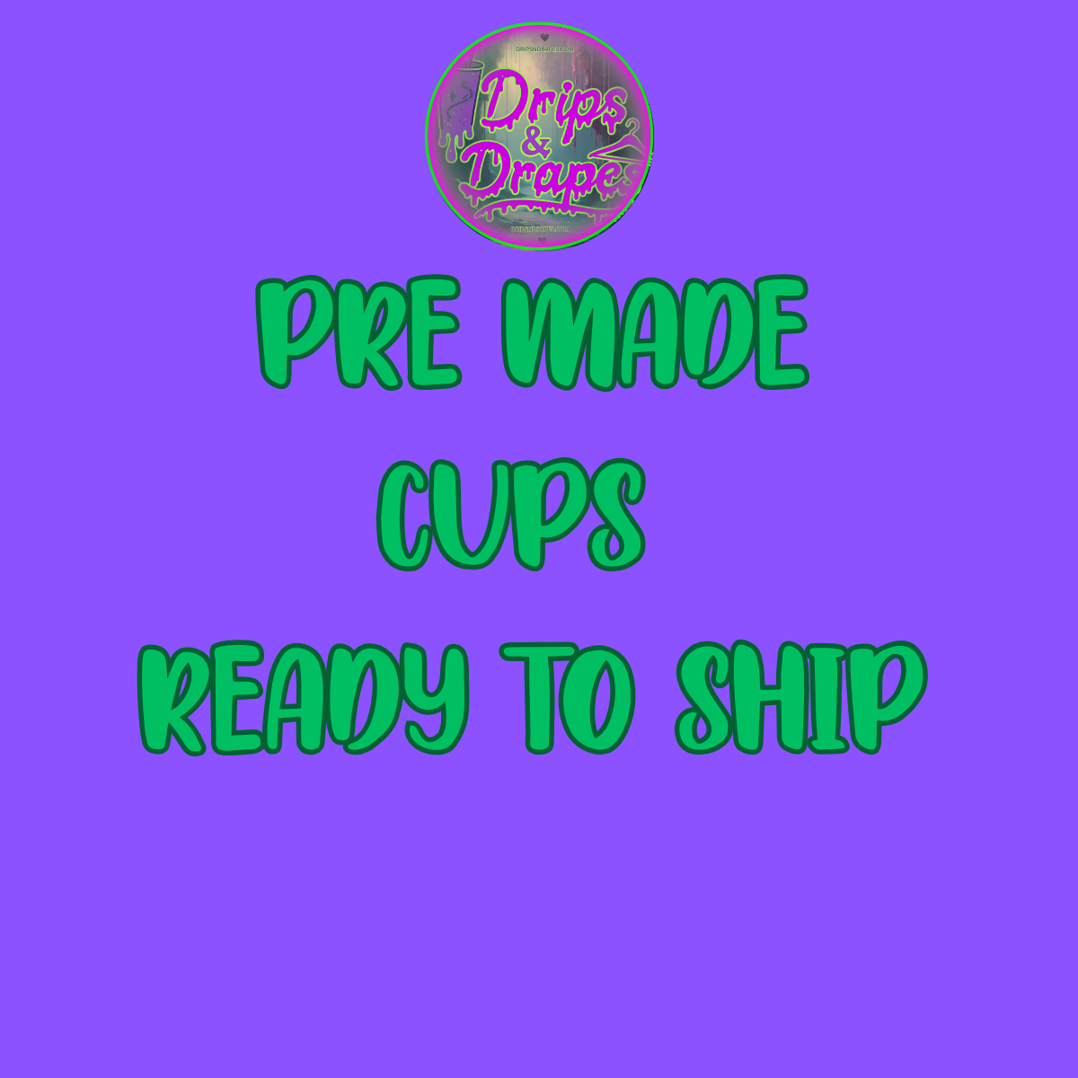 Pre- Made cups
