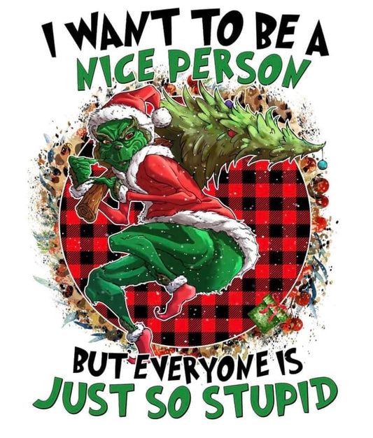 I WANT TO BE A NICE PERSON "GRINCH"